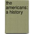 The Americans: A History