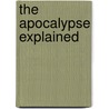 The Apocalypse Explained door Benjamin Slight