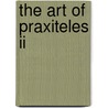 The Art Of Praxiteles Ii door Antonio Corso
