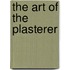The Art of the Plasterer