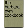 The Barbara Pym Cookbook by Honor Wyatt