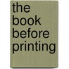 The Book Before Printing door David Diringer
