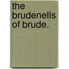 The Brudenells of Brude. by Emma Jane. Worboise