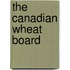 The Canadian Wheat Board