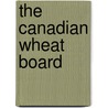 The Canadian Wheat Board door Andrew Schmitz