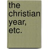 The Christian Year, etc. door John Keble