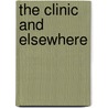 The Clinic and Elsewhere by Todd Meyers