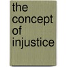The Concept of Injustice door Eric Heinze