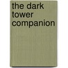 The Dark Tower Companion door Bev Vincent