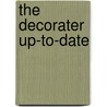 The Decorater Up-To-Date door Onbekend