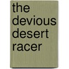 The Devious Desert Racer by Paul Collins