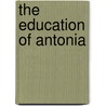 The Education of Antonia door F. Emily. Phillips