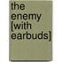The Enemy [With Earbuds]