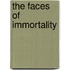 The Faces of Immortality