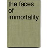 The Faces of Immortality by Everett Coles