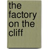 The Factory on the Cliff door Archibald Gordon Macdonell