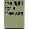 The Fight for a Free Sea door Onbekend