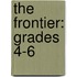 The Frontier: Grades 4-6