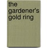 The Gardener's Gold Ring door Nancy Bopp