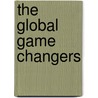 The Global Game Changers door Rachel A. Helson