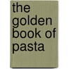 The Golden Book of Pasta by Carla Bardi