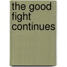 The Good Fight Continues door Michael H. Nash