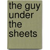 The Guy Under the Sheets by Chris Elliott