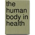 The Human Body in Health