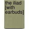 The Iliad [With Earbuds] door Homeros