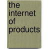 The Internet of Products door Robert Neumann