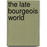 The Late Bourgeois World door Nadine Gordimer