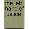 The Left Hand of Justice door Jess Faraday