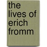 The Lives of Erich Fromm door Lawrence J. Friedman