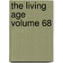 The Living Age Volume 68