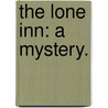 The Lone Inn: a mystery. by Fergus Hume