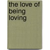 The Love of Being Loving door Donna Goddard