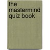 The Mastermind Quiz Book door Richard Morgale