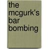 The McGurk's Bar Bombing door Ciaran McAirt
