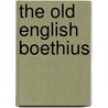The Old English Boethius door G. Boethius