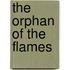 The Orphan of the Flames