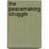 The Peacemaking Struggle