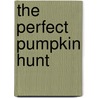 The Perfect Pumpkin Hunt by Gail Herman