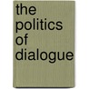 The Politics of Dialogue by Ranabira Samaddara