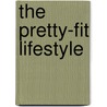 The Pretty-Fit Lifestyle by Kimberly D. Castle