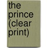 The Prince (Clear Print) by Niccolò Machiavelli