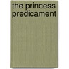The Princess Predicament door Childs Lisa