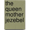 The Queen Mother Jezebel door Canisius Mwandayi