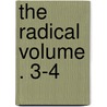 The Radical Volume . 3-4 door Sidney H. Morse