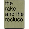 The Rake And The Recluse door Jenn LeBlanc