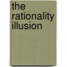 The Rationality Illusion door Falk Quest